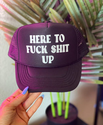 Here To F*** S*** Up Snapback